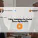 3 key variables for social security benefits